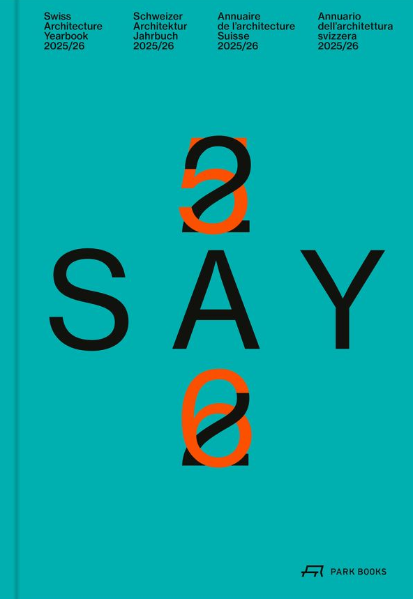 SAY Swiss Architecture Yearbook, S AM Swiss Architecture Museum, Basel (and via Park Books)
